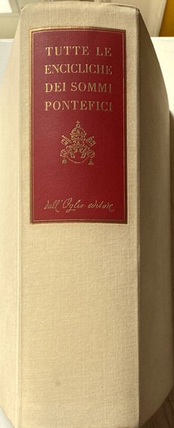 TUTTE LE ENCICLICHE DEI SOMMI PONTEFICI RACCOLTE E ANNOTATE DA …