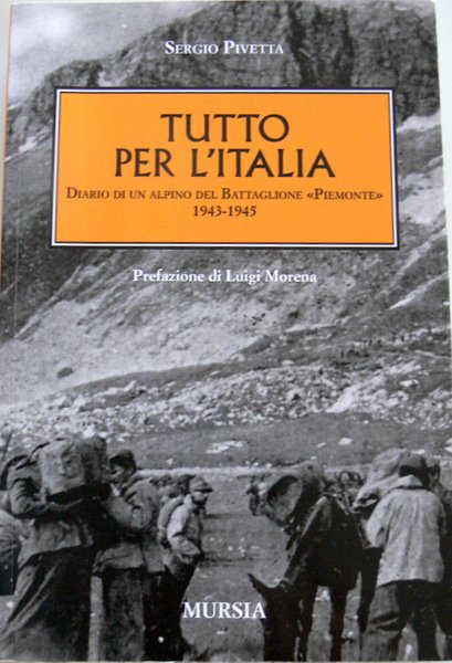 TUTTO PER L'ITALIA: DIARIO DI UN ALPINO DEL BATTAGLIONE "PIEMONTE" …