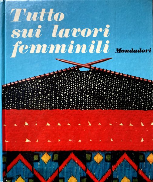 TUTTO SUI LAVORI FEMMINILI. A CURA DI ANNIE MORAND