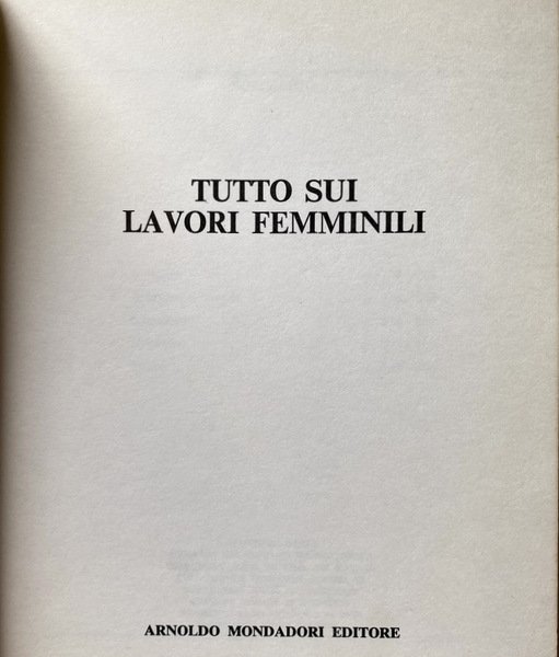 TUTTO SUI LAVORI FEMMINILI. A CURA DI ANNIE MORAND