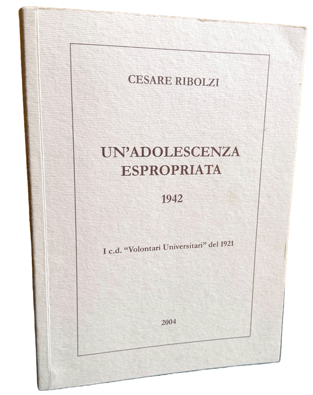 UN'ADOLESCENZA ESPROPRIATA: 1942 I C.D. VOLONTARI UNIVERSITARI DEL 1921 | Immagine Gallery 2
