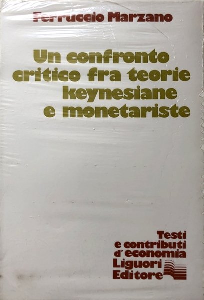 UN CONFRONTO CRITICO FRA TEORIE KEYNESIANE E MONETARISTE