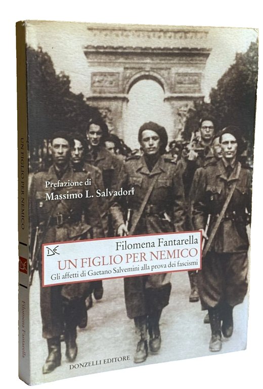 UN FIGLIO PER NEMICO. GLI AFFETTI DI GAETANO SALVEMINI ALLA …