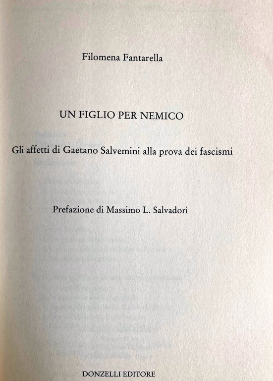 UN FIGLIO PER NEMICO. GLI AFFETTI DI GAETANO SALVEMINI ALLA …