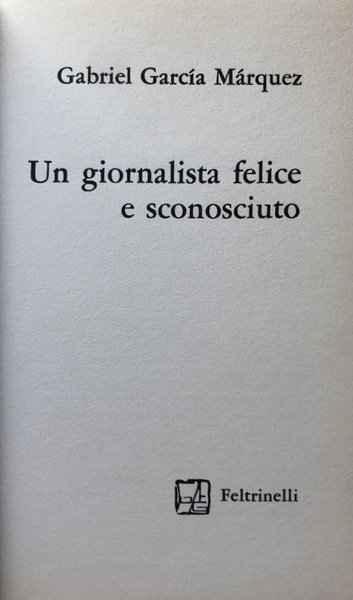 UN GIORNALISTA FELICE E SCONOSCIUTO