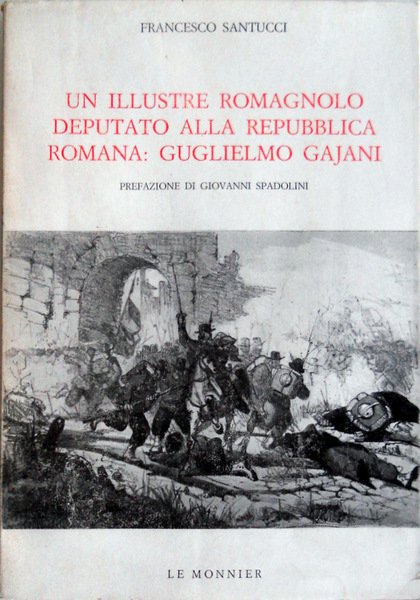 UN ILLUSTRE ROMAGNOLO DEPUTATO ALLA REPUBBLICA ROMANA: GUGLIELMO GAJANI