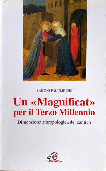 UN MAGNIFICAT PER IL TERZO MILLENNIO. DIMENSIONE ANTROPOLOGICA DEL CANTICO