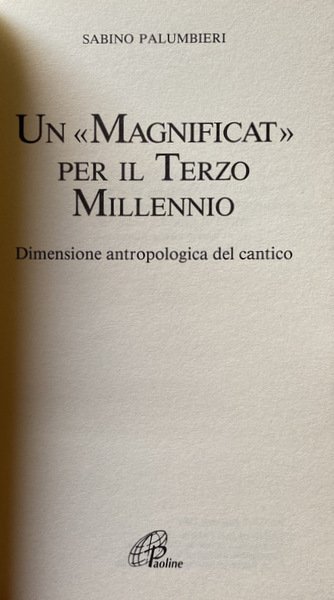 UN MAGNIFICAT PER IL TERZO MILLENNIO. DIMENSIONE ANTROPOLOGICA DEL CANTICO