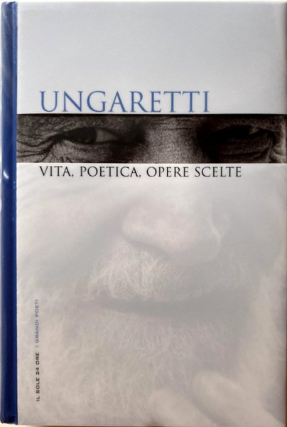 UNGARETTI VITA, POETICA, OPERE SCELTE