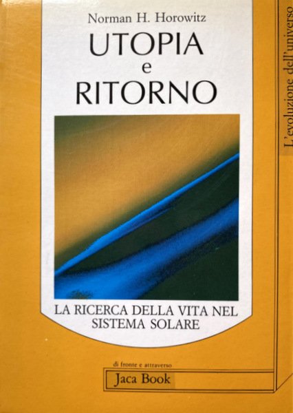 UTOPIA E RITORNO. LA RICERCA DELLA VITA NEL SISTEMA SOLARE