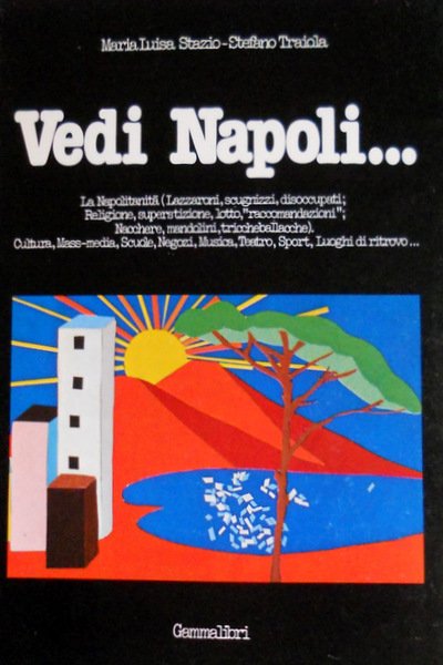 VEDI NAPOLI. La Napoletanità (Lazzaroni, Scugnizzi, Disoccupati; Religione, Superstizione, Lotto, …