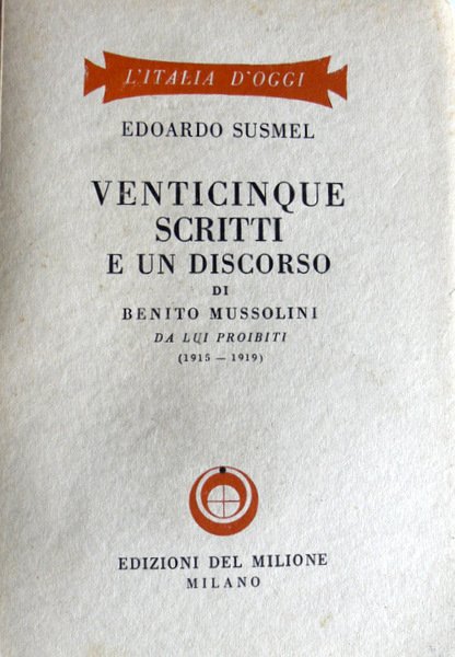 VENTICINQUE SCRITTI E UN DISCORSO DI BENITO MUSSOLINI, DA LUI …