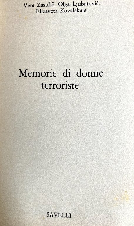 VERA ZASULIC, OLGA LJUBATOVIC, ELIZAVETA KOVALSKAJA: MEMORIE DI DONNE TERRORISTE