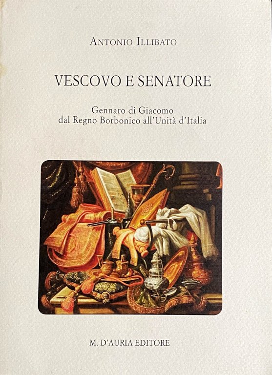 VESCOVO E SENATORE: GENNARO DI GIACOMO DAL REGNO BORBONICO ALL'UNITÀ …