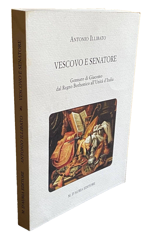 VESCOVO E SENATORE: GENNARO DI GIACOMO DAL REGNO BORBONICO ALL'UNITÀ …