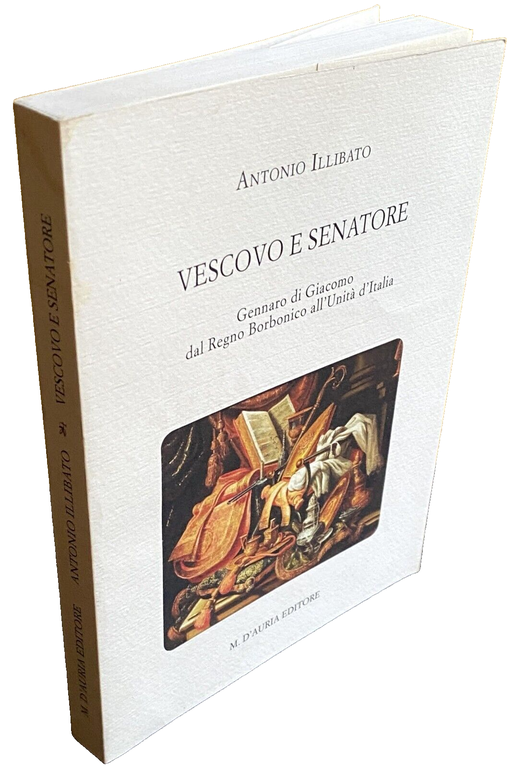 VESCOVO E SENATORE: GENNARO DI GIACOMO DAL REGNO BORBONICO ALL'UNITÀ …