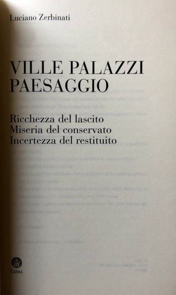 VILLE, PALAZZI, PAESAGGIO. RICCHEZZE DEL LASCITO. MISERIA DEL CONSERVATO. INCERTEZZA …