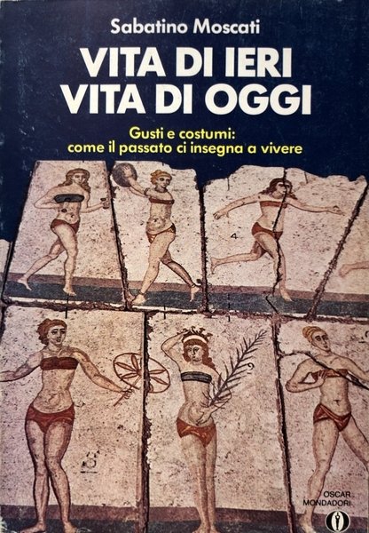 VITA DI IERI, VITA DI OGGI. GUSTI E COSTUMI: COME …