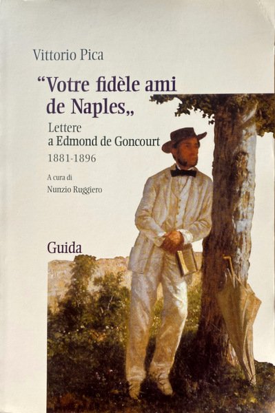 VOTRE FIDÈLE AMI DE NAPLES: LETTERE A EDMOND DE GONCOURT …