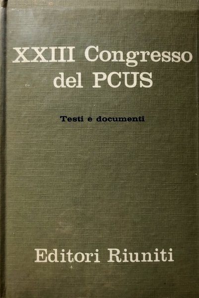 XXIII CONGRESSO DEL PCUS. TESTI E DOCUMENTI