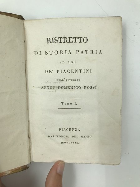 Ristretto di storia patria ad uso dei piacentini dell'Avvocato Anton-Domenico …