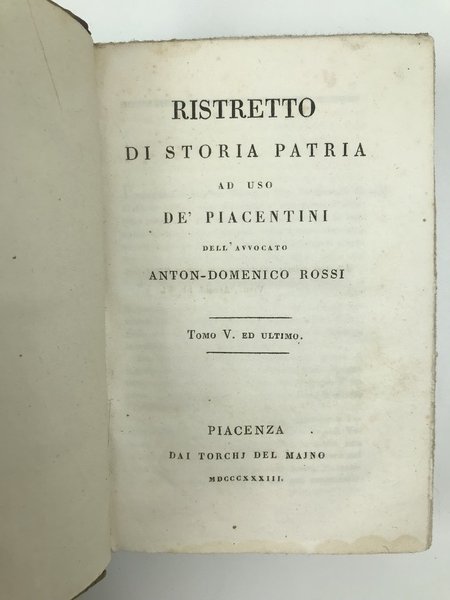 Ristretto di storia patria ad uso dei piacentini dell'Avvocato Anton-Domenico …