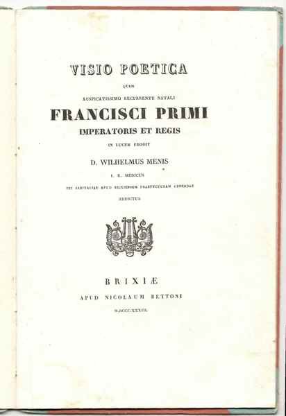 Visio poetica quam auspicatissimo recurrente natali Francisci Primi imperatoris et …