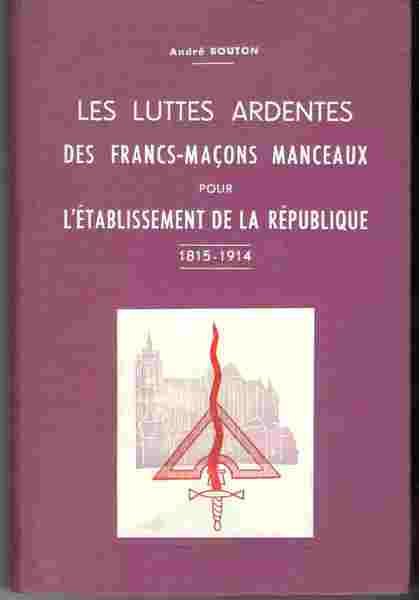 Les luttes ardentes des Francs-Maçons Manceaux pour l'établissement de la …