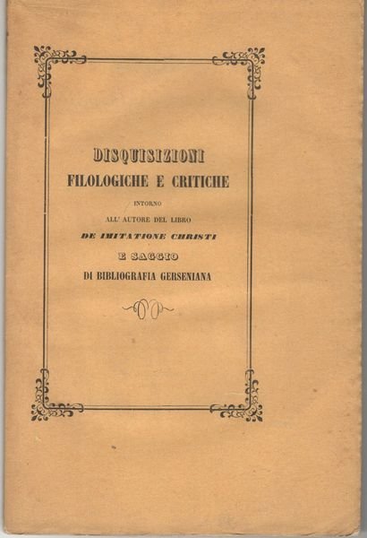 Disquisizioni filologiche e critiche intorno all'autore del libro De imitatione …