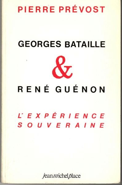 De Georges Bataille à René Guenon. L'expérience Souveraine