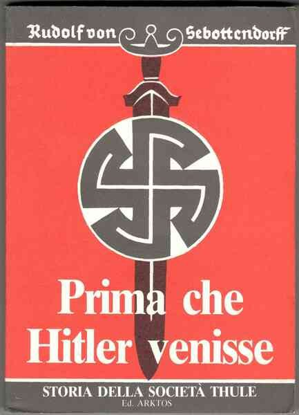 Prima che Hitler venisse. Storia della Società Thule. Con un …
