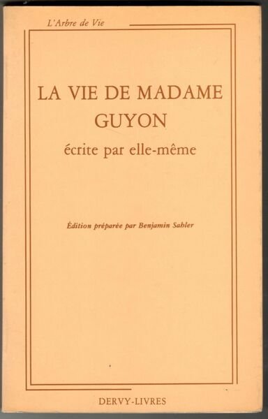 La vie de madame Guyon écrite par elle-même. Édition préparée …