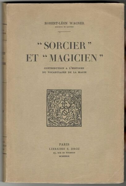 'Sorcier' et 'Magicien'. Contribution a l'histoire du vocabulaire de la …