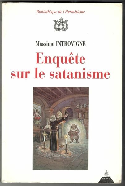 Enquête sur le satanisme. Satanistes et antisatanistes du XVIIe siècle …