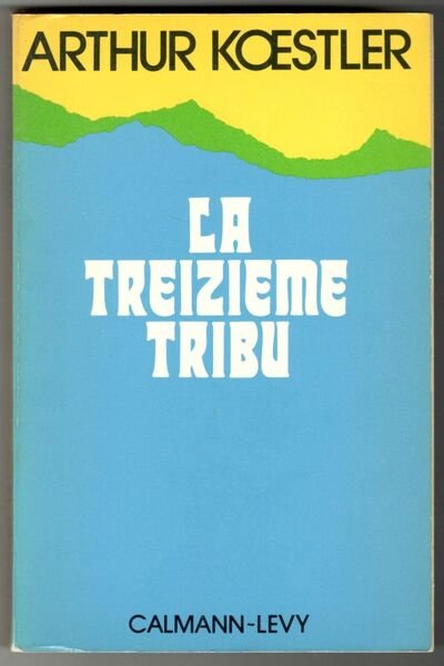 La treizième tribu. L'Empire Khazar et son héritage