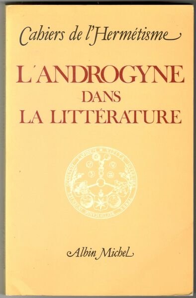 L'androgyne dans la littérature. Cahiers de l'hermétisme