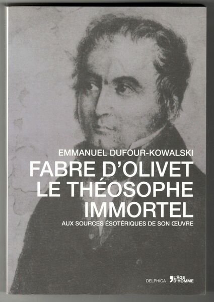 Fabre d'Olivet le théosophe immortel. Aux sources ésotériques de son …