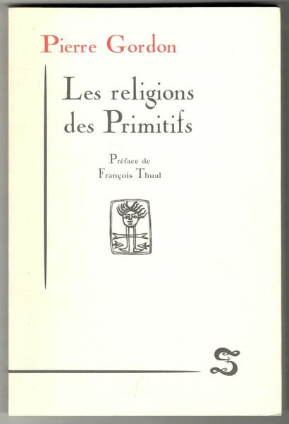 Les religions des Primitifs. Préface de François Thual