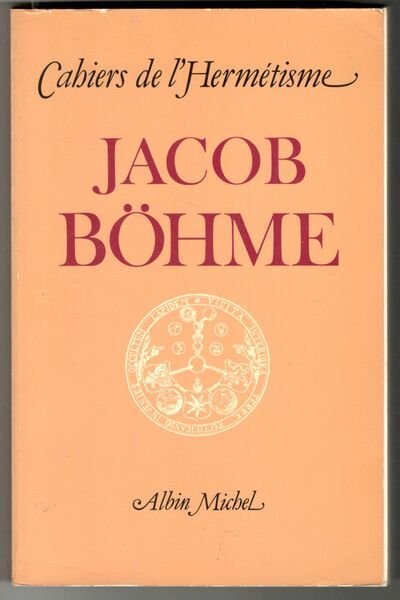 Jacob Böhme. Avec des textes de Jacob Böhme, traduits par …