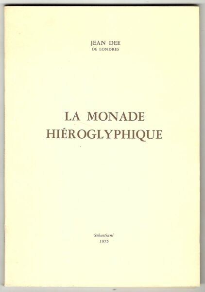 La monade hiéroglyphique. Traduit du Latin pour la premiére fois …