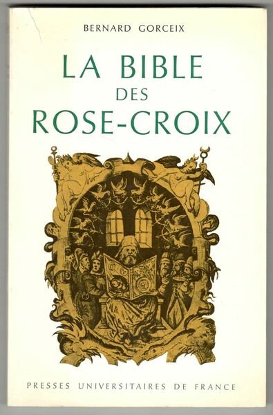 La bible des rose-croix. Traduction et commentaire des trois premiers …
