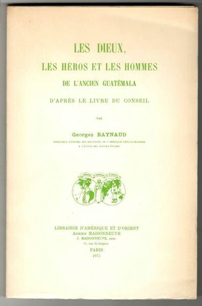 Les dieux, les héros et les hommes de l'ancien Guatémala …