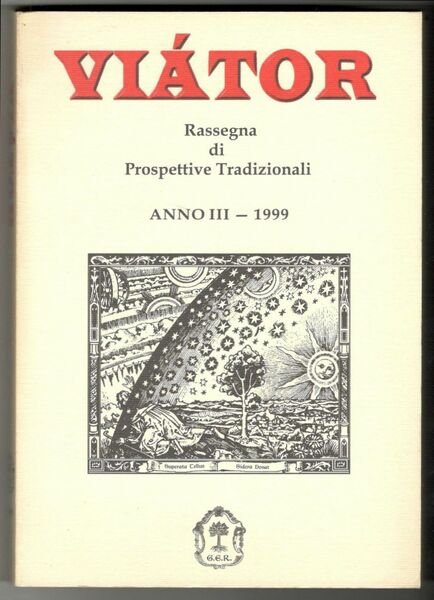 Viator. Rassegna di Prospettive Tradizionali. Anno III - 1999