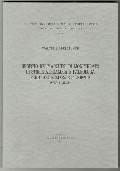Regesto dei marchesi di Monferrato di stirpe aleramica e paleologa …
