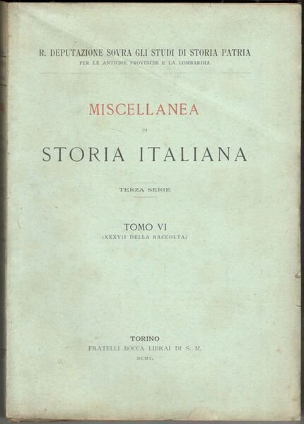 Miscellanea di storia italiana. Terza serie. Tomo VI (XXXVII della …