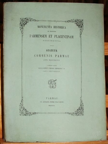 Statuta communis Parmae anni MCCCXLVII Accedunt legem vicecomitum Parmae imperantium …