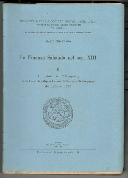 La Finanza Sabauda nel sec. XIII. Volume II: I "Rotuli" …