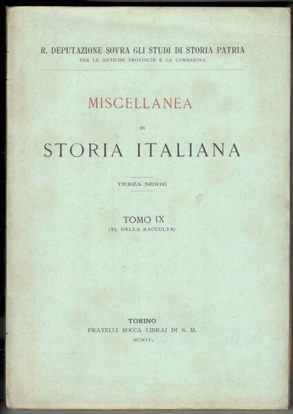 Miscellanea di storia italiana. Terza serie. Tomo IX (XL della …