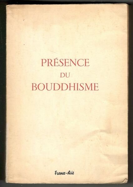 Présence du Bouddhisme. France-Asie. Revue mensuelle de culture et de …