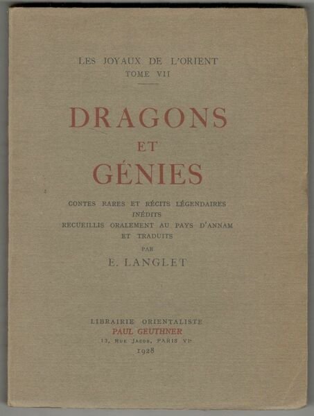Dragons et génies. Contes rares et récits légendaires inédits recueillis …
